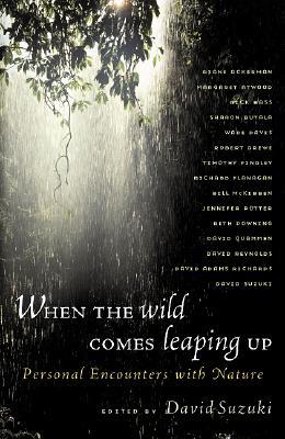 When the Wild Comes Leaping Up: Personal Encounters with Nature