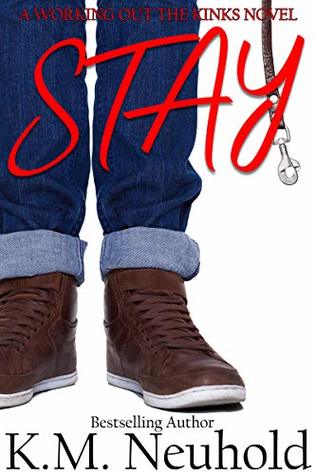 Stay (Working Out the Kinks #1)