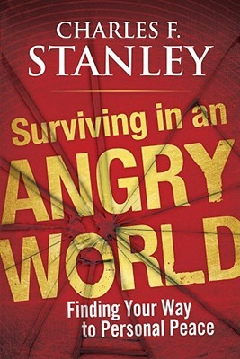 Surviving in an Angry World: Finding Your Way to Personal Peace