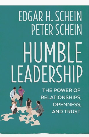 Humble Leadership: The Power of Relationships, Openness, and Trust