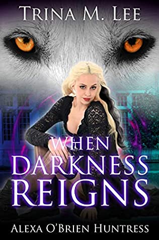 When Darkness Reigns (Alexa O'Brien, Huntress, #16)