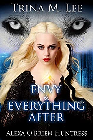 Envy & Everything After (Alexa O'Brien Huntress Book 17)