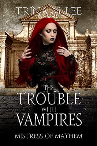The Trouble With Vampires (Mistress of Mayhem, #2)