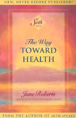 The Way Toward Health: A Seth Book