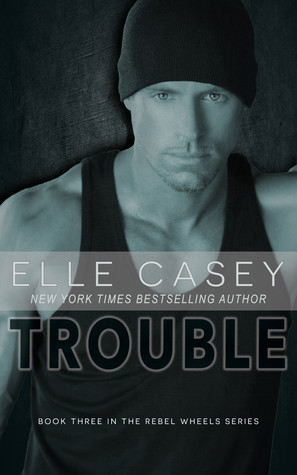 Trouble (Rebel Wheels, #3)