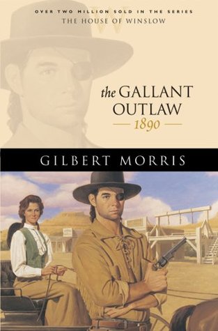 The Gallant Outlaw: 1890 (The House of Winslow, #15)