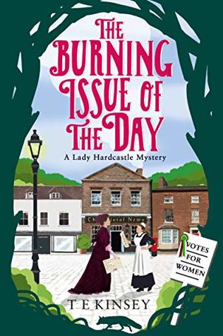 The Burning Issue of the Day (Lady Hardcastle Mysteries, #5)
