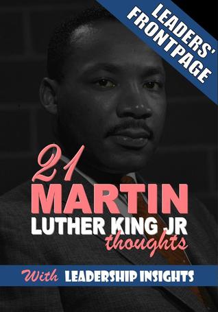 Leaders' Frontpage: Leadership Insights from 21 Martin Luther King Jr. Thoughts