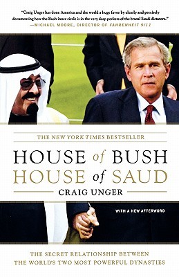 House of Bush, House of Saud: The Secret Relationship Between the World's Two Most Powerful Dynasties