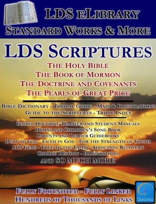 LDS Scriptures - LDS eLibrary with over 350,000 Links, Standard Works, Commentary, Manuals, History, Reference, Music and more (Illustrated, over 100)