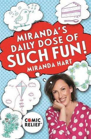 Miranda's Daily Dose of Such Fun!: 365 joy-filled tasks to make your life more engaging, fun, caring and jolly