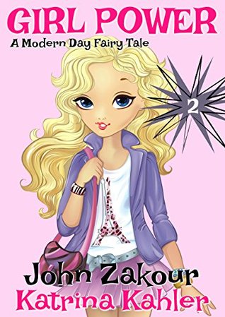 GIRL POWER - A Modern Day Fairy Tale: Book 2: The Trouble with Fairies!