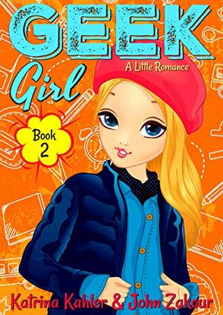 Geek Girl - Book 2: A Little Romance