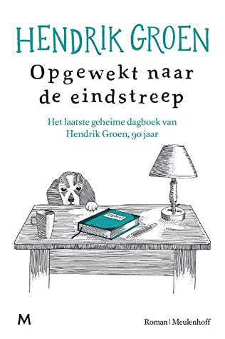 Opgewekt naar de eindstreep: Het laatste geheime dagboek van Hendrik Groen, 90 jaar