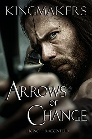 Arrows of Change (Kingmakers #1)