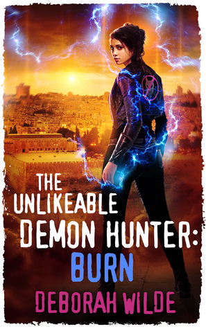 The Unlikeable Demon Hunter: Burn (Nava Katz, #6)
