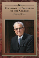 Teachings of Presidents of the Church:  Harold B. Lee