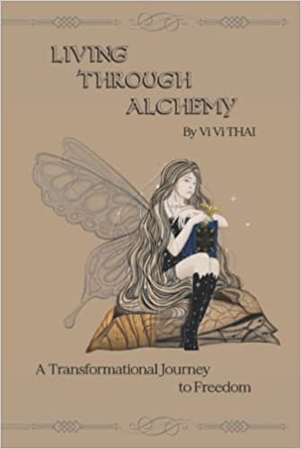 Living Through Alchemy: A transformational journey to freedom
