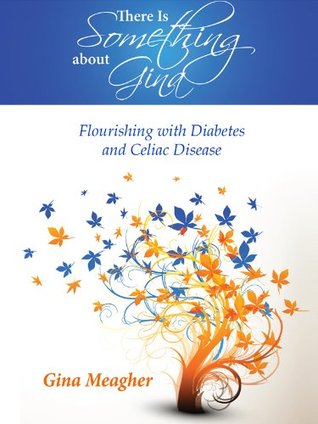 There Is Something about Gina: Flourishing with Diabetes and Celiac Disease
