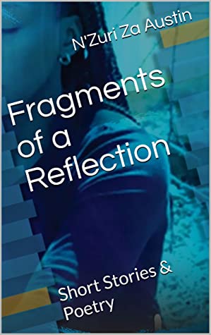 Fragments of a Reflection: Short Stories & Poetry