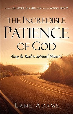 The Incredible Patience of God: Along the Road to Spiritual Maturity