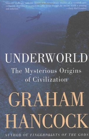 Underworld: The Mysterious Origins of Civilization