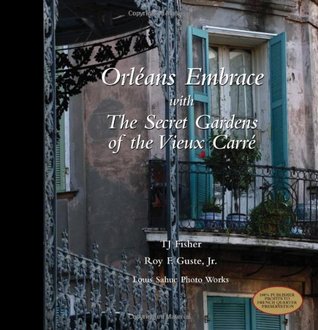 Orleans Embrace with The Secret Gardens of the Vieux Carré