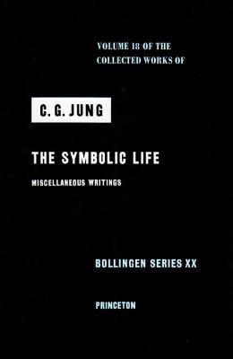 The Symbolic Life: Miscellaneous Writings (Collected Works, Vol 18)