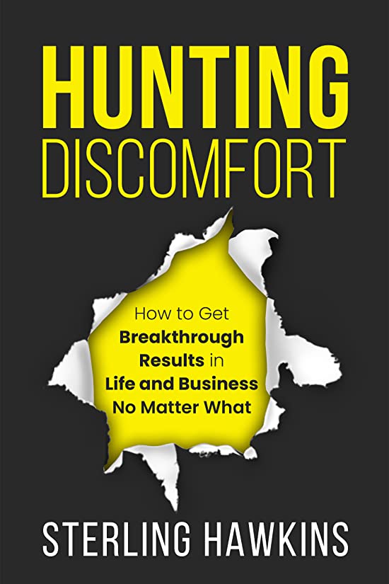 Hunting Discomfort: How to Get Breakthrough Results in Life and Business No Matter What