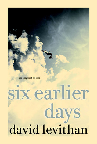 Six Earlier Days (Every Day, #0.5)
