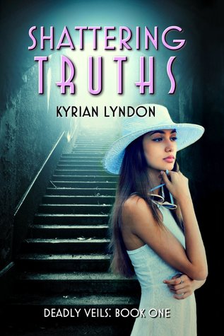 Shattering Truths (Deadly Veils #1)