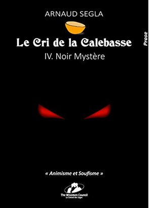 Le Cri de la Calebasse: IV. Noir Mystère