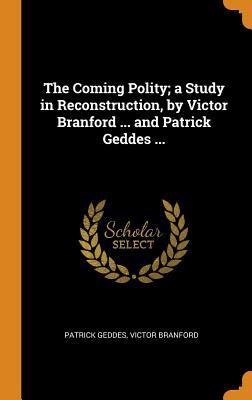The Coming Polity: A Study in Reconstruction
