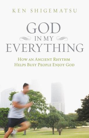 God in My Everything: How an Ancient Rhythm Helps Busy People Enjoy God