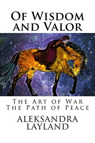 Of Wisdom and Valor: The Art of War. The Path of Peace. (The Windflower Saga Book 2)