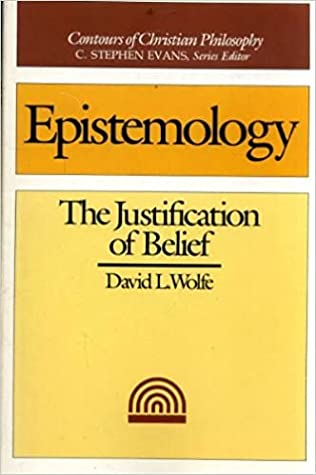 Epistemology: The Justification Of Belief