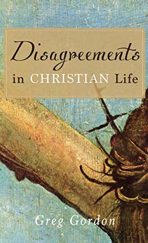 Disagreements in Christian Life