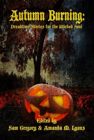 Autumn Burning: Dreadtime Stories for the Wicked Soul