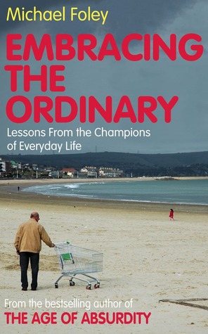 Embracing the Ordinary: Lessons From the Champions of Everyday Life