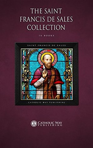 The Saint Francis de Sales Collection [16 Books]