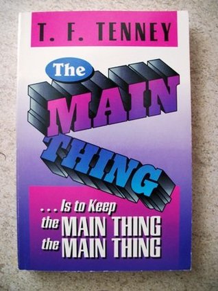The Main Thing-- Is to Keep the Main Thing the Main Thing