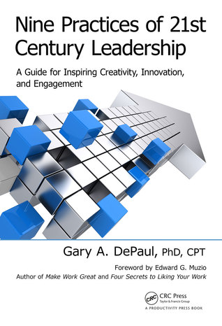 Nine Practices of 21st Century Leadership: A Guide for Inspiring Creativity, Innovation, and Engagement
