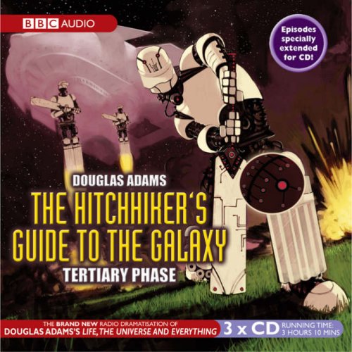 The Hitchhiker's Guide to the Galaxy: Tertiary Phase (Hitchhiker's Guide: Radio Play, #3)