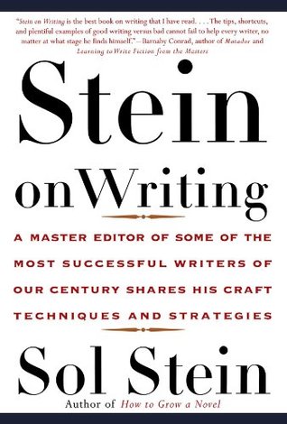 Stein on Writing: A Master Editor of Some of the Most Successful Writers of Our Century Shares His Craft Techniques and Strategies