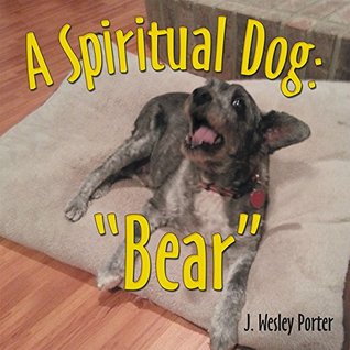 A Spiritual Dog: "Bear"