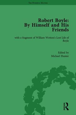Robert Boyle: By Himself and His Friends: With a Fragment of William Wotton's 'Lost Life of Boyle'