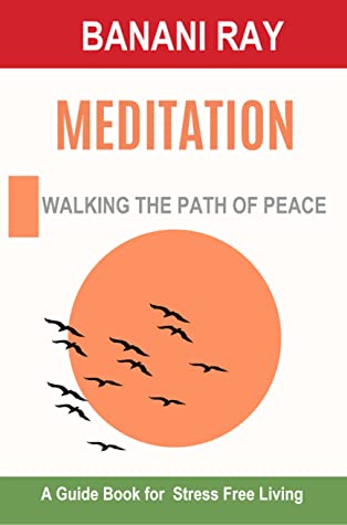 Meditation Walking the Path of Peace: A Guidebook for Stress Free Living