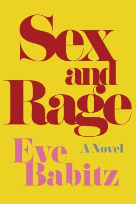 Sex & Rage: Advice to Young Ladies Eager for a Good Time