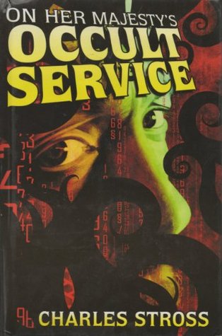 On Her Majesty's Occult Service (Laundry Files #1-2)