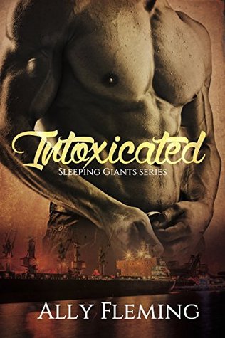 Intoxicated (Sleeping Giants #1)